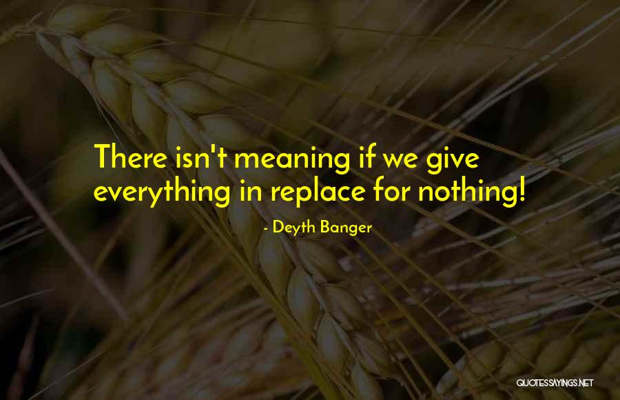 Give Nothing Quotes By Deyth Banger Give Nothing Quotes By Deyth Banger