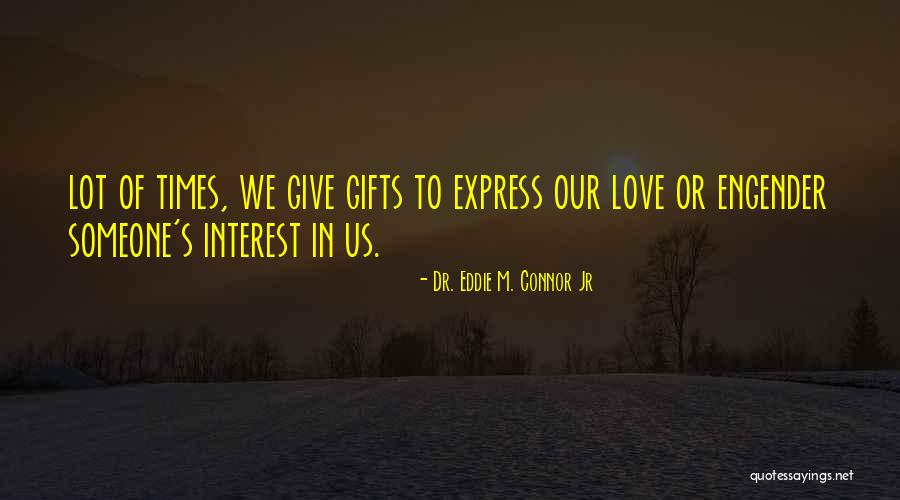 Give Or Quotes By Dr. Eddie M. Connor Jr Give Or Quotes By Dr. Eddie M. Connor Jr