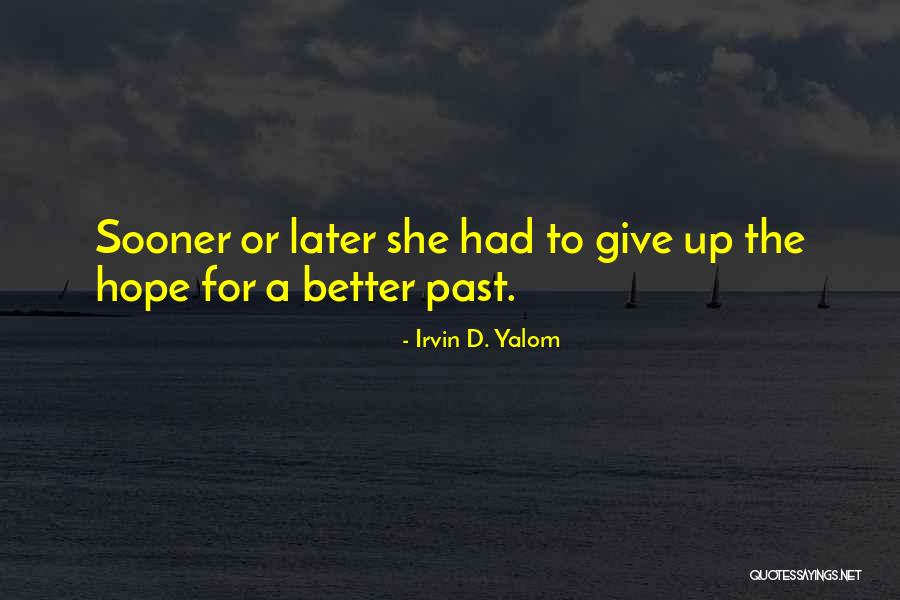 Give Or Quotes By Irvin D. Yalom Give Or Quotes By Irvin D. Yalom