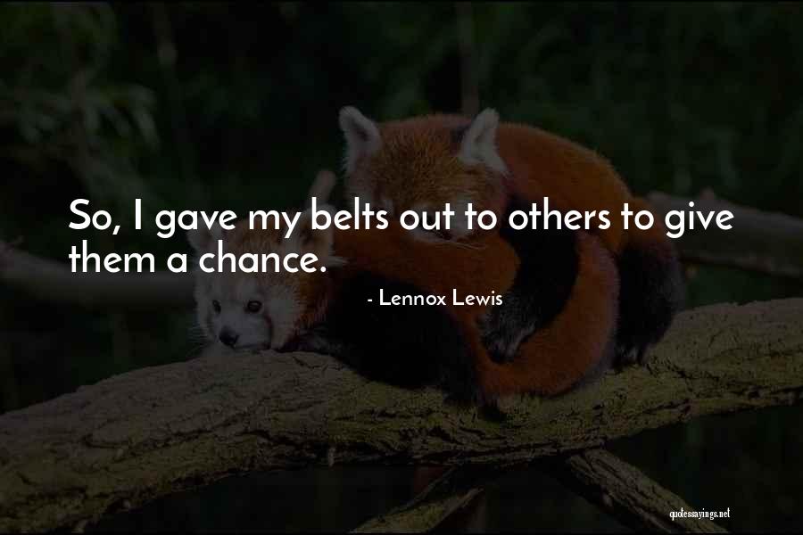 Give Others A Chance Quotes By Lennox Lewis