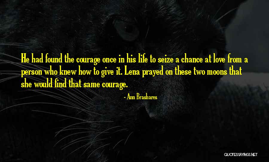 Give Our Love A Chance Quotes By Ann Brashares Give Our Love A Chance Quotes By Ann Brashares