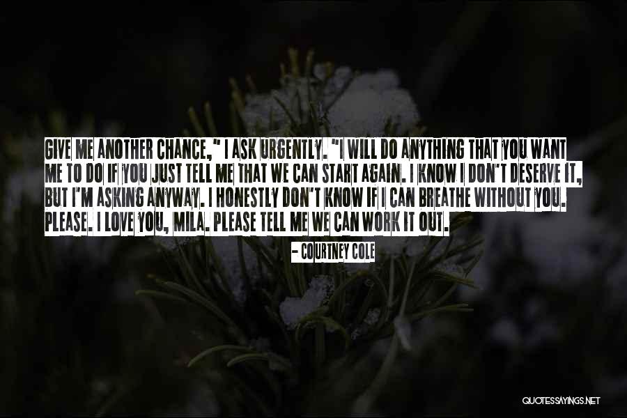Give Our Love A Chance Quotes By Courtney Cole Give Our Love A Chance Quotes By Courtney Cole