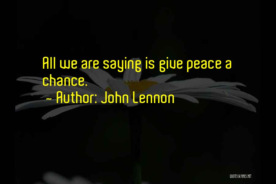 Give Peace A Chance Quotes By John Lennon