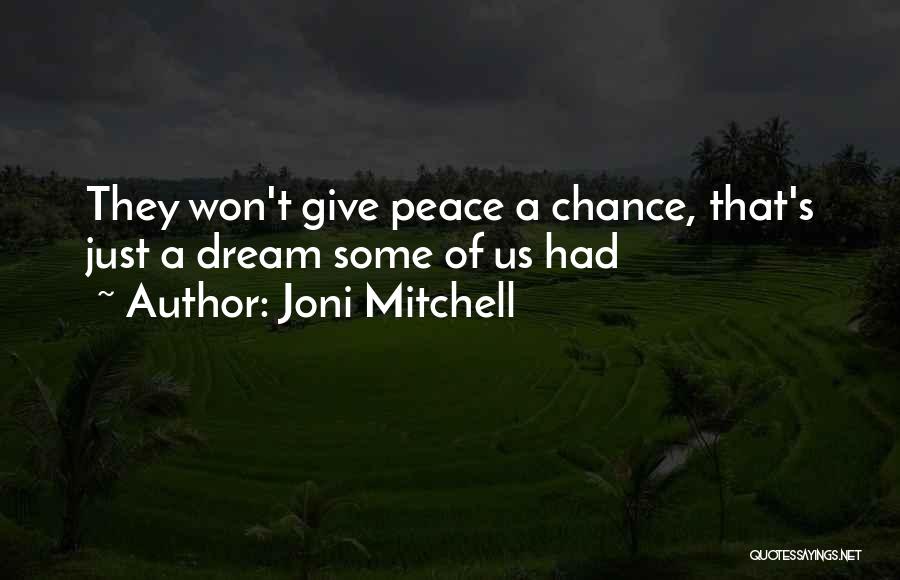 Give Peace A Chance Quotes By Joni Mitchell