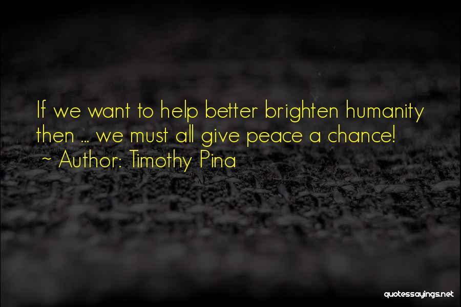 Give Peace A Chance Quotes By Timothy Pina
