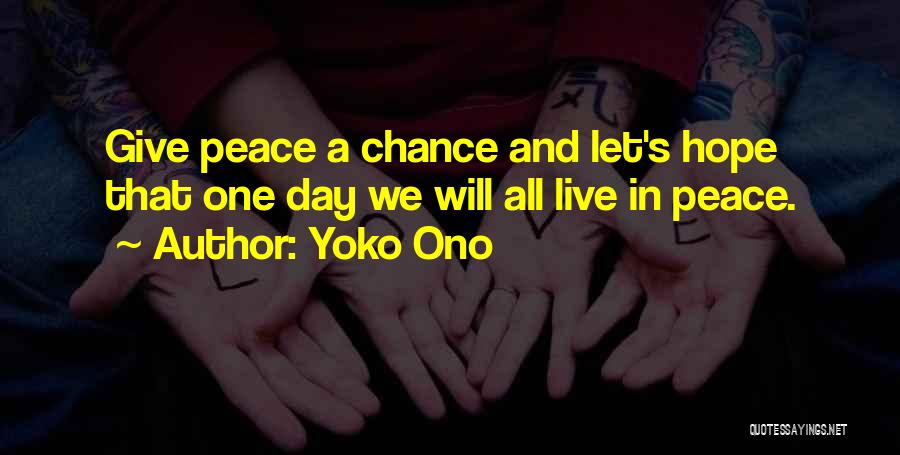 Give Peace A Chance Quotes By Yoko Ono