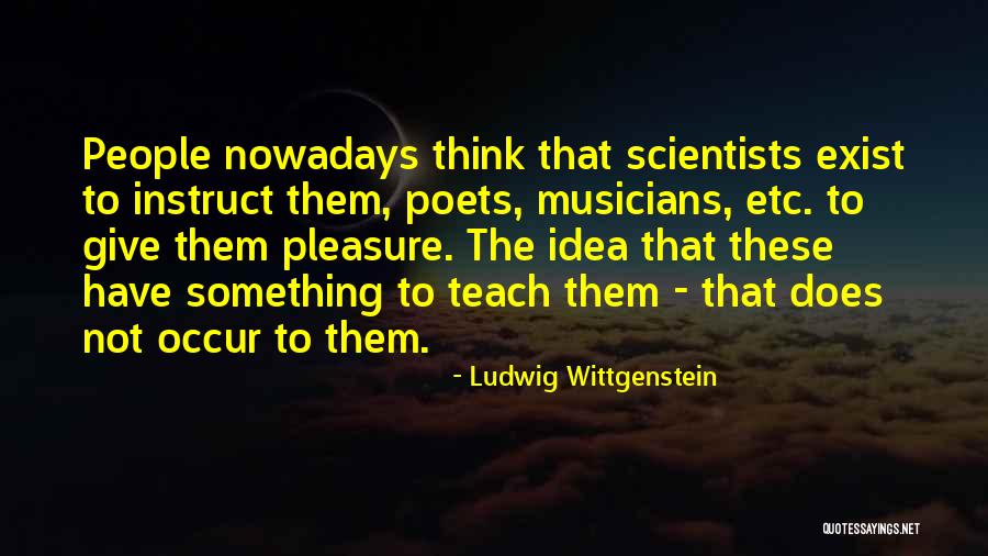 Give People Something Quotes By Ludwig Wittgenstein Give People Something Quotes By Ludwig Wittgenstein