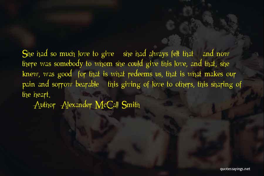 Give So Much Quotes By Alexander McCall Smith