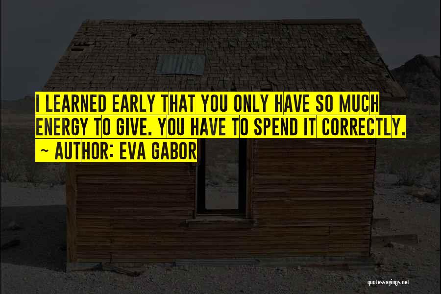 Give So Much Quotes By Eva Gabor