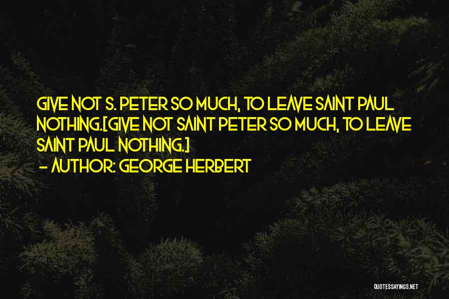 Give So Much Quotes By George Herbert