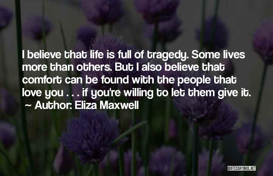 Give Some Love Quotes By Eliza Maxwell