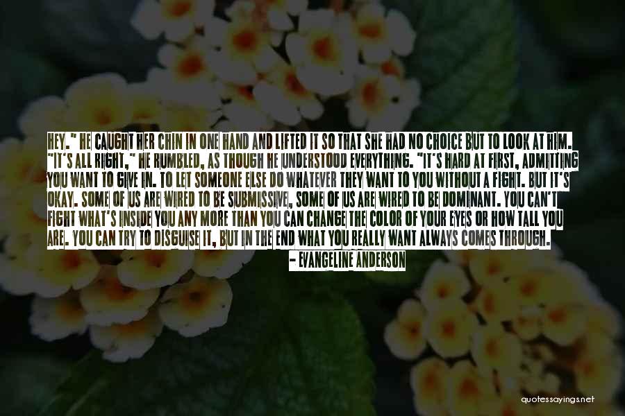 Give Someone Your All Quotes By Evangeline Anderson Give Someone Your All Quotes By Evangeline Anderson