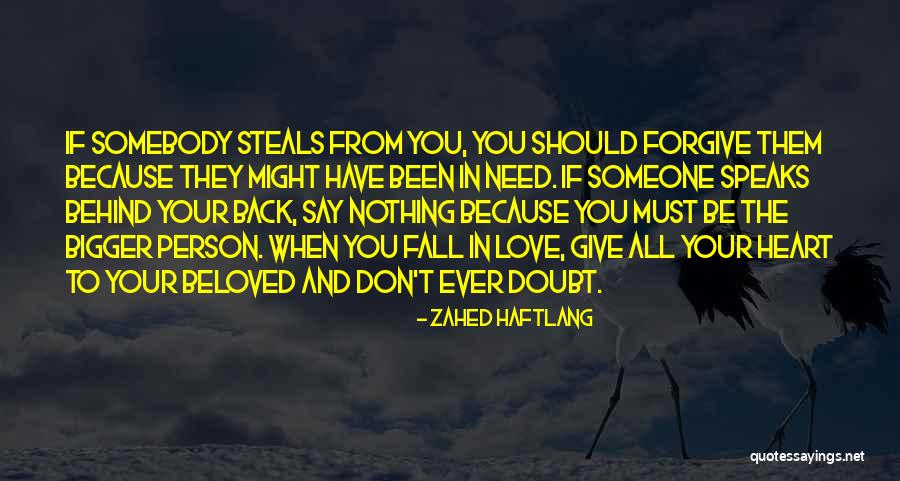 Give Someone Your All Quotes By Zahed Haftlang Give Someone Your All Quotes By Zahed Haftlang