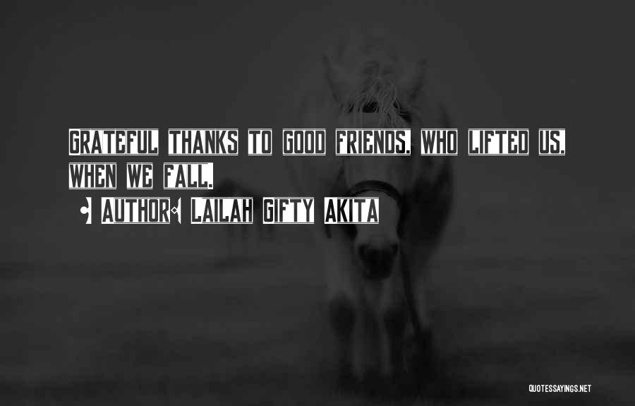 Give Thanks Friends Quotes By Lailah Gifty Akita