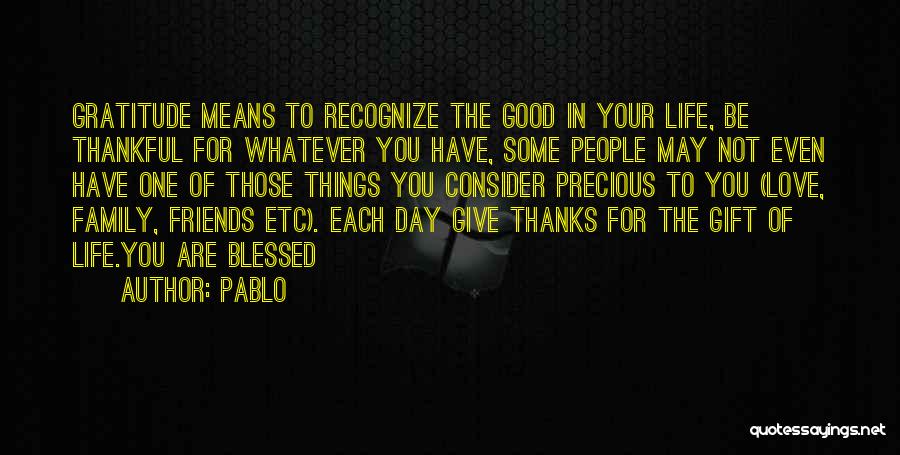 Give Thanks Friends Quotes By Pablo