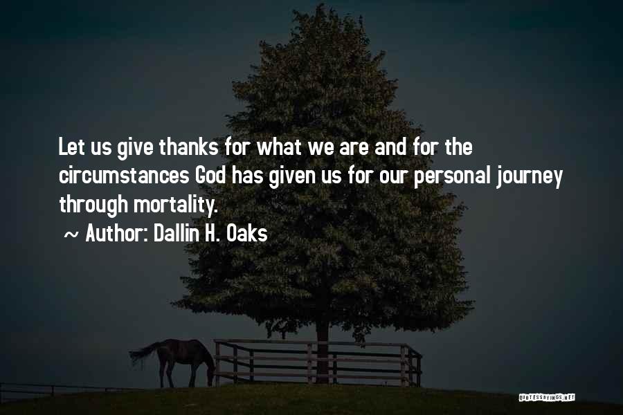 Give Thanks God Quotes By Dallin H. Oaks