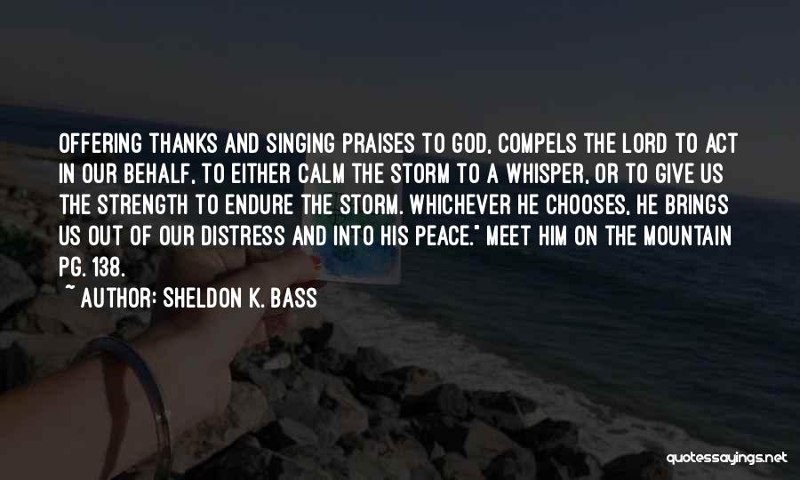 Give Thanks God Quotes By Sheldon K. Bass