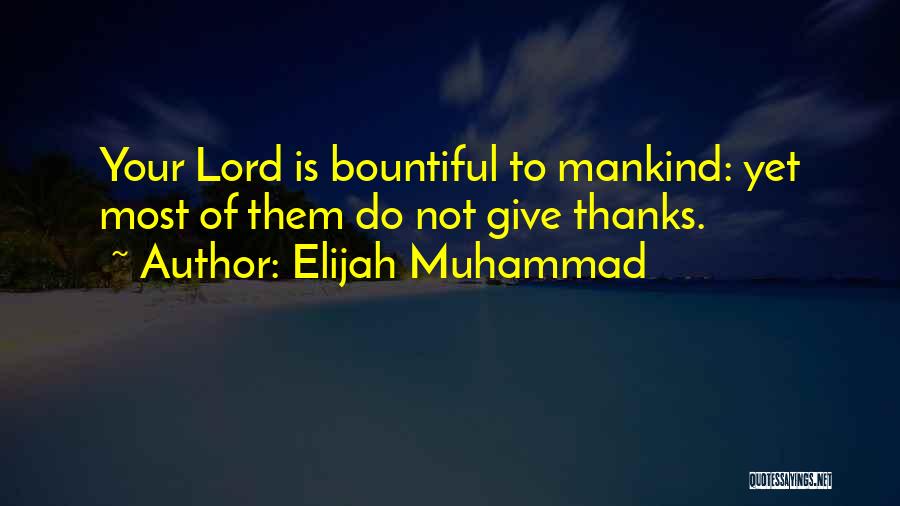 Give Thanks Lord Quotes By Elijah Muhammad