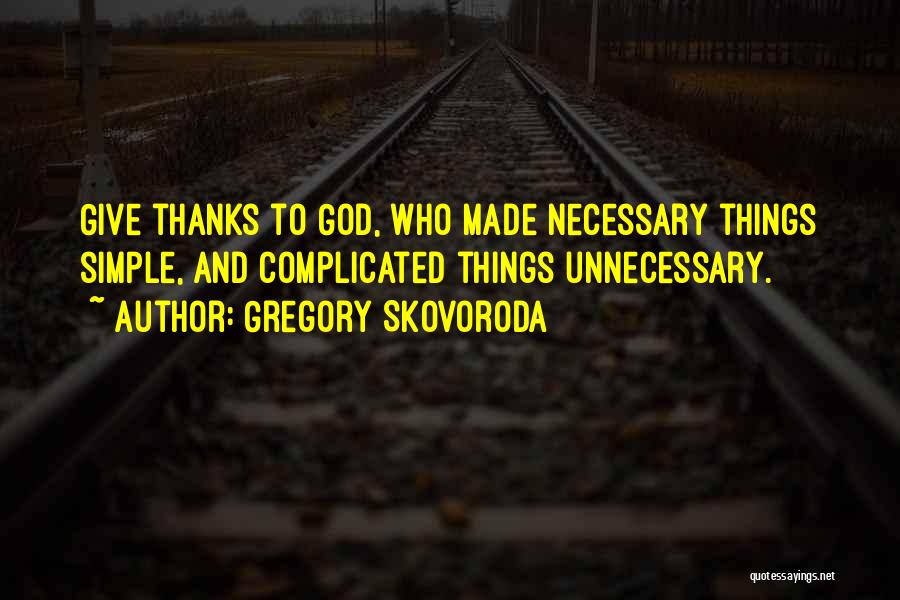 Give Thanks To God Quotes By Gregory Skovoroda