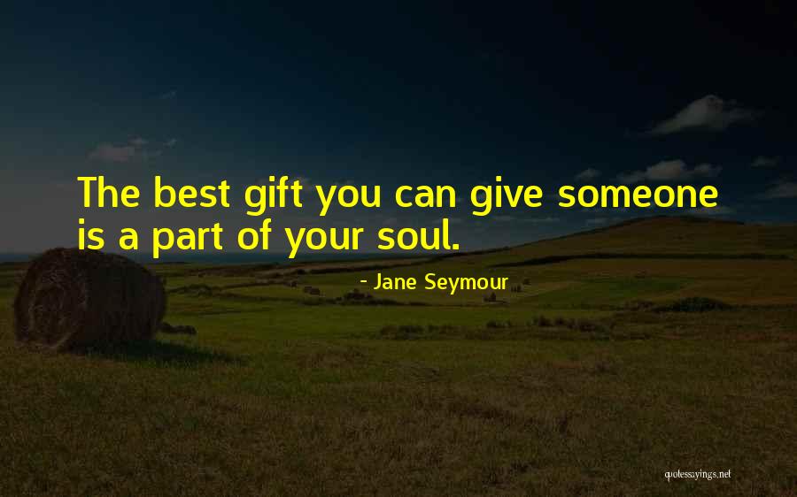Give The Best You Can Quotes By Jane Seymour Give The Best You Can Quotes By Jane Seymour