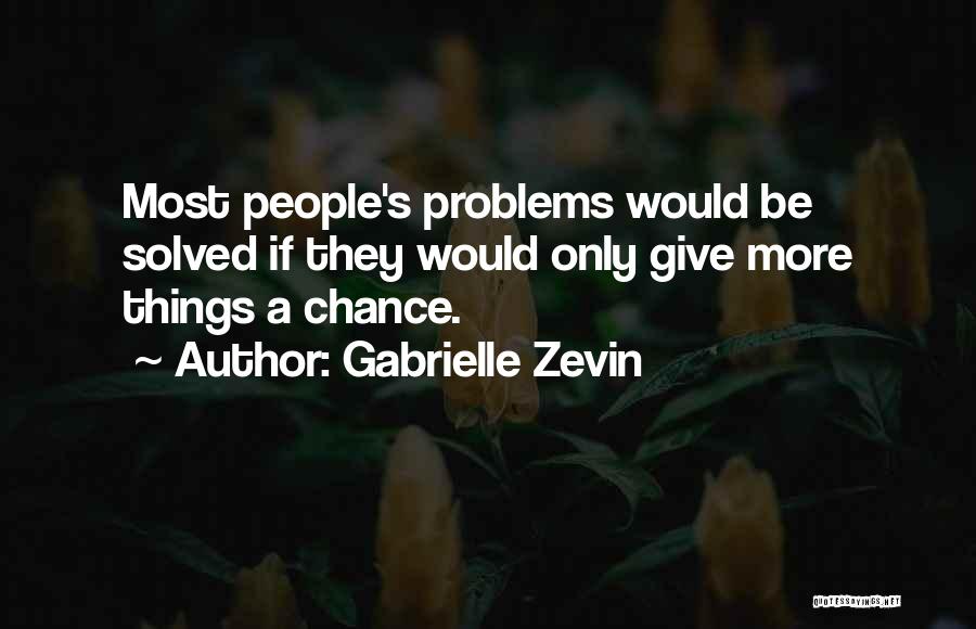 Give Things A Chance Quotes By Gabrielle Zevin