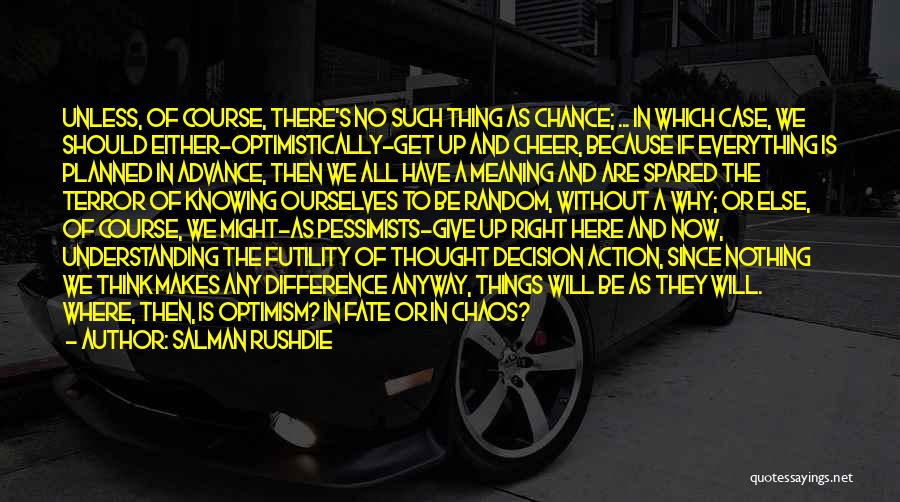 Give Things A Chance Quotes By Salman Rushdie