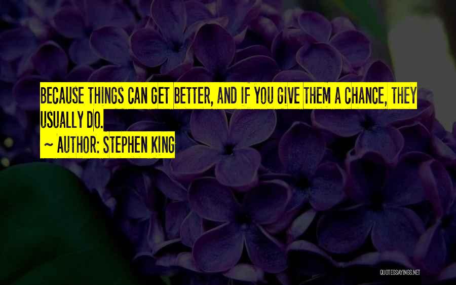 Give Things A Chance Quotes By Stephen King