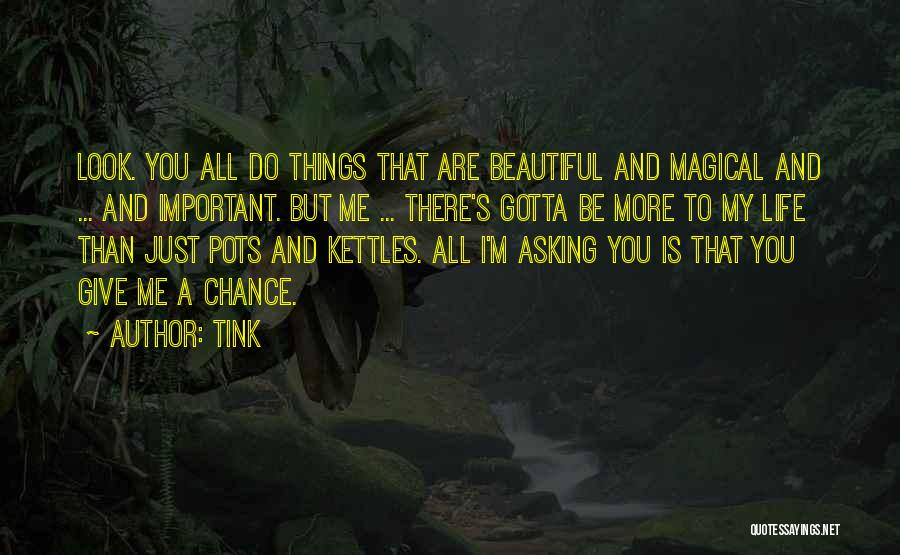 Give Things A Chance Quotes By Tink