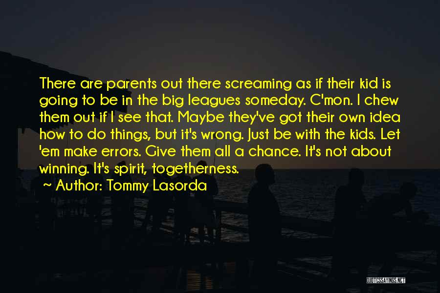 Give Things A Chance Quotes By Tommy Lasorda