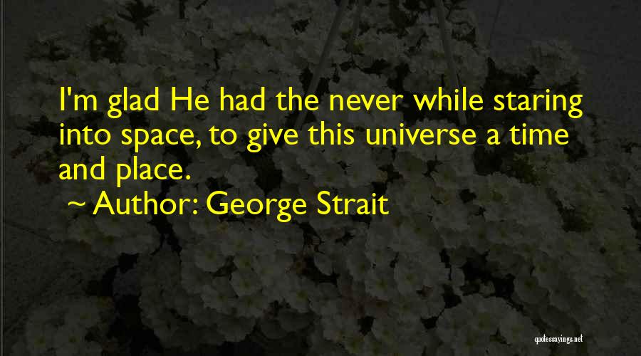 Give Time And Space Quotes By George Strait