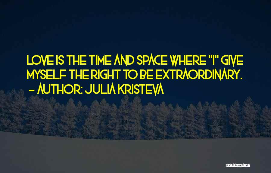 Give Time And Space Quotes By Julia Kristeva