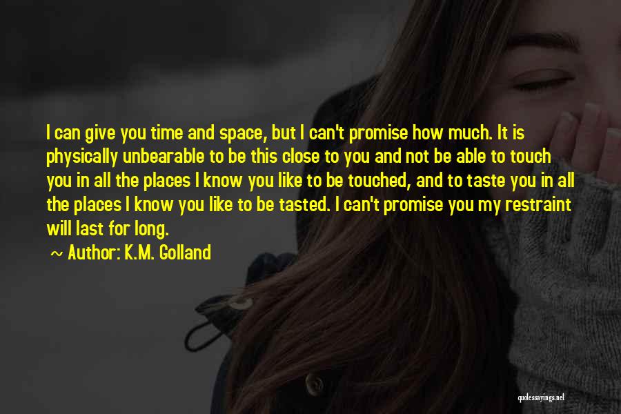 Give Time And Space Quotes By K.M. Golland