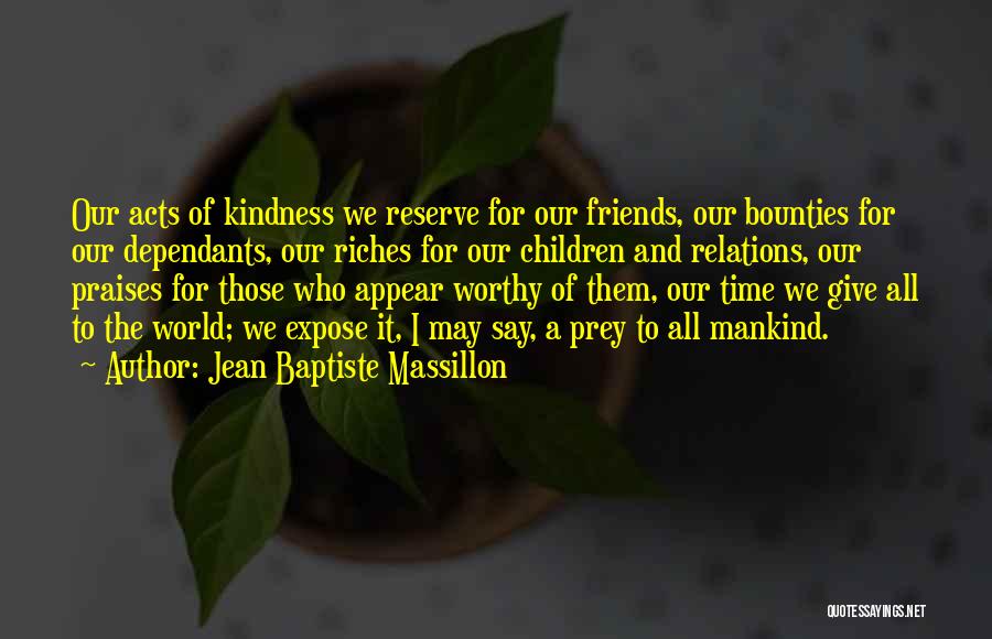 Give Time To Friends Quotes By Jean Baptiste Massillon