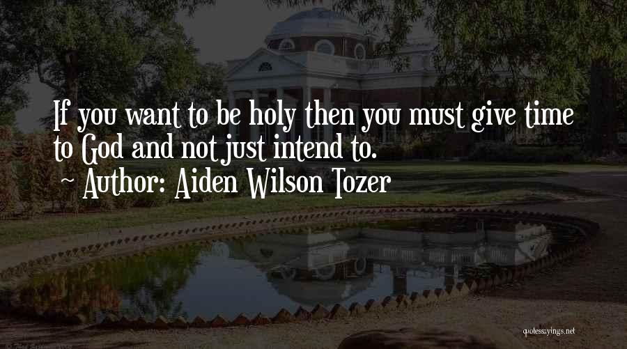 Give Time To God Quotes By Aiden Wilson Tozer