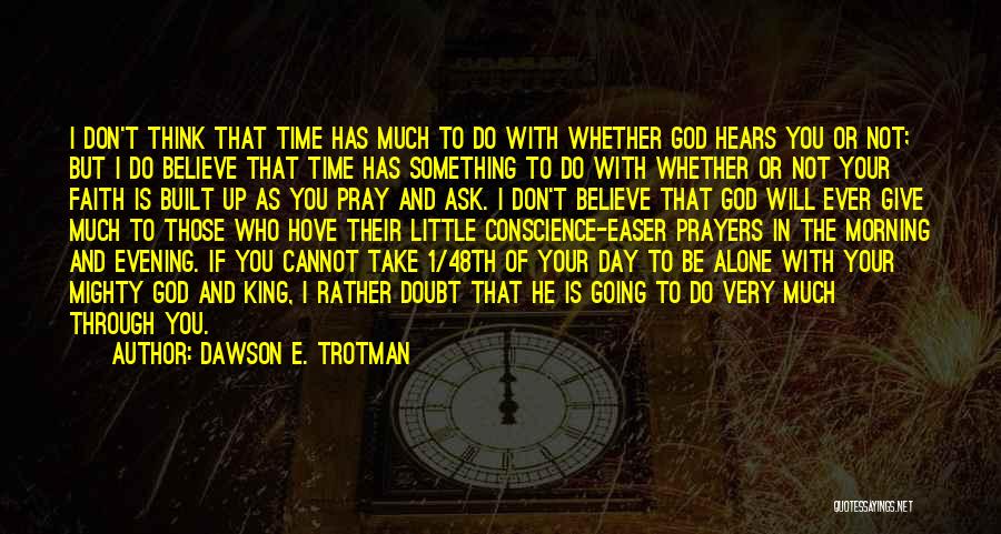 Give Time To God Quotes By Dawson E. Trotman