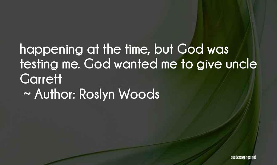 Give Time To God Quotes By Roslyn Woods