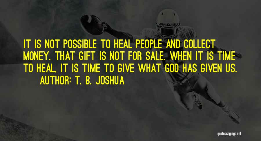 Give Time To God Quotes By T. B. Joshua