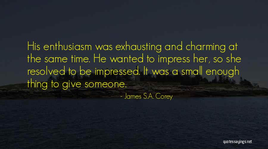 Give Time To Someone Quotes By James S.A. Corey Give Time To Someone Quotes By James S.A. Corey