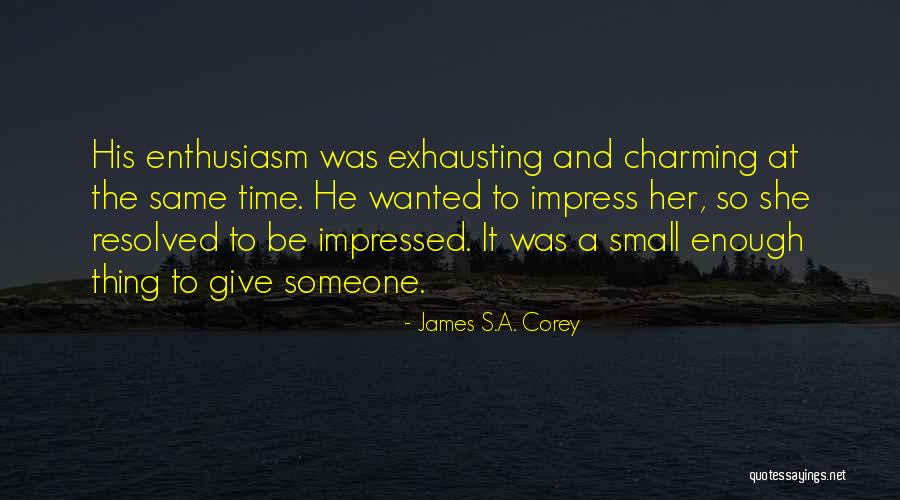 Give Time To Someone Quotes By James S.A. Corey