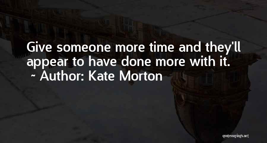 Give Time To Someone Quotes By Kate Morton