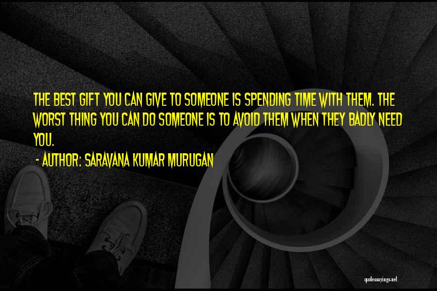 Give Time To Someone Quotes By Saravana Kumar Murugan