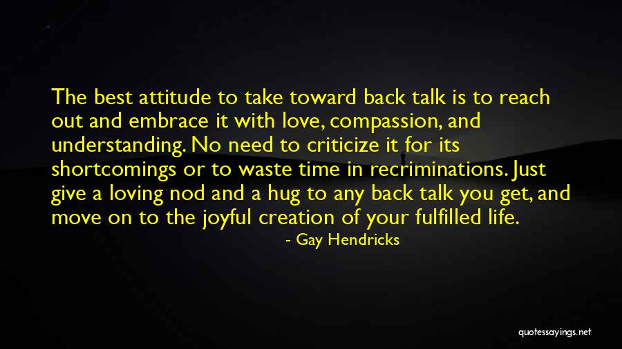 Give Time To Your Love Quotes By Gay Hendricks Give Time To Your Love Quotes By Gay Hendricks