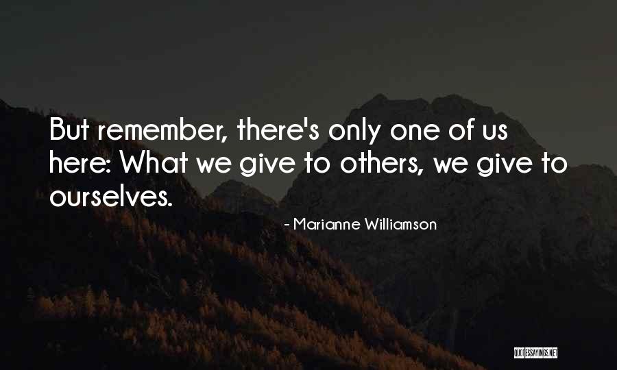 Give To Others Quotes By Marianne Williamson Give To Others Quotes By Marianne Williamson