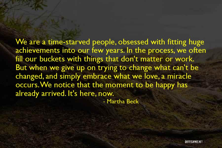 Give Up Be Happy Quotes By Martha Beck Give Up Be Happy Quotes By Martha Beck
