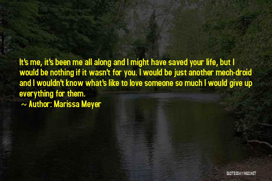 Give Up Everything For Love Quotes By Marissa Meyer