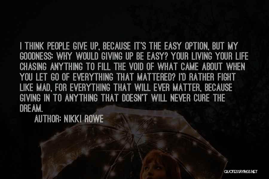 Give Up Everything For Love Quotes By Nikki Rowe