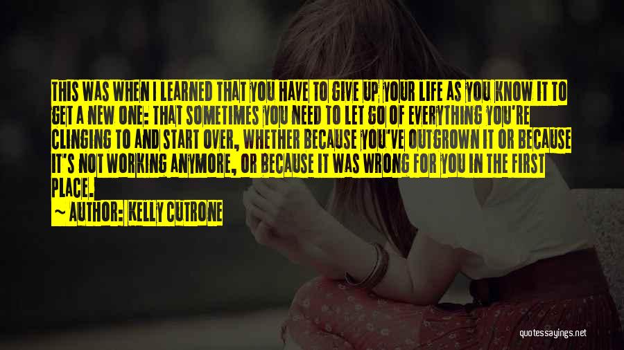 Give Up Everything For You Quotes By Kelly Cutrone