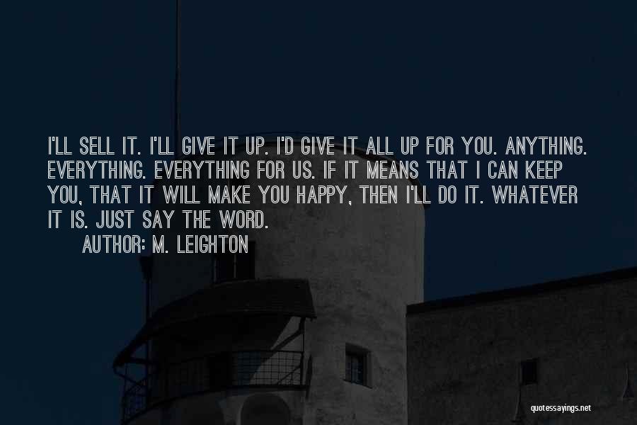 Give Up Everything For You Quotes By M. Leighton