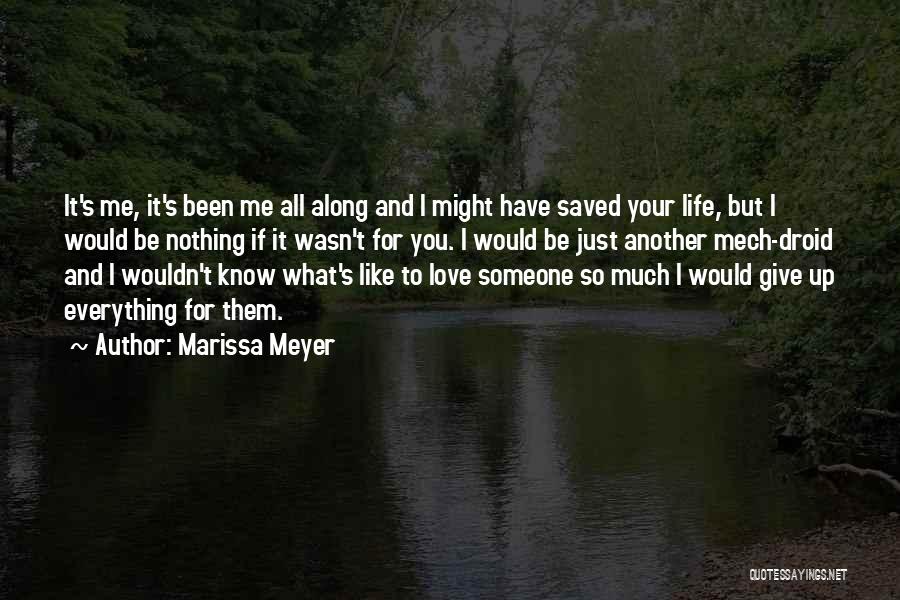 Give Up Everything For You Quotes By Marissa Meyer
