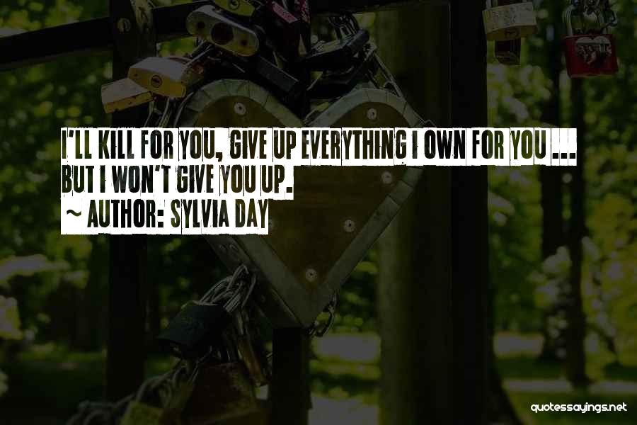 Give Up Everything For You Quotes By Sylvia Day